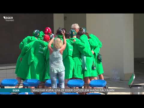 Magyar Kupa: LFÁ-ZF Eger győzelem hazai pályáján - 2020.08.04.