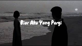 Download lagu Biar Aku Yang Pergi - Aldy Maldini [ slowed   reverb ] mp3