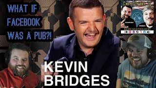 GO ANYWHERE ELSE!!! Americans React "Kevin Bridges - If Facebook Was A Pub"