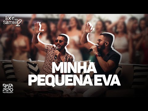 Minha Pequena Eva - Rafa e Pipo Marques (Axé Em Samba 02)