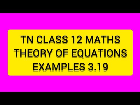 TN CLASS 12 MATHS THEORY OF EQUATIONS   EXAMPLES 3.19