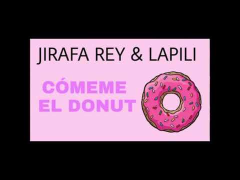 JIRAFA REY X LAPILI  CÓMEME EL DÓNUT(jesus gonzalez dj edit 2018)