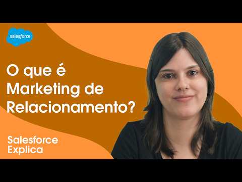 Marketing de Relacionamento: o que é e como fidelizar clientes #SalesforceExplica