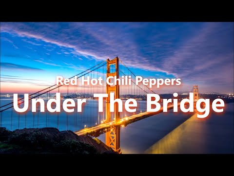 Red Hot Chili Peppers - Under The Bridge (Lyrics)
