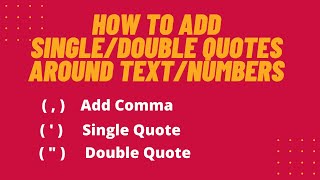 How To Add Single/Double Quotes Around Text/Numbers EXCEL