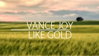 Like Gold (LYRICS) - Vance Joy