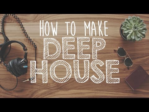 How to Make DEEP HOUSE