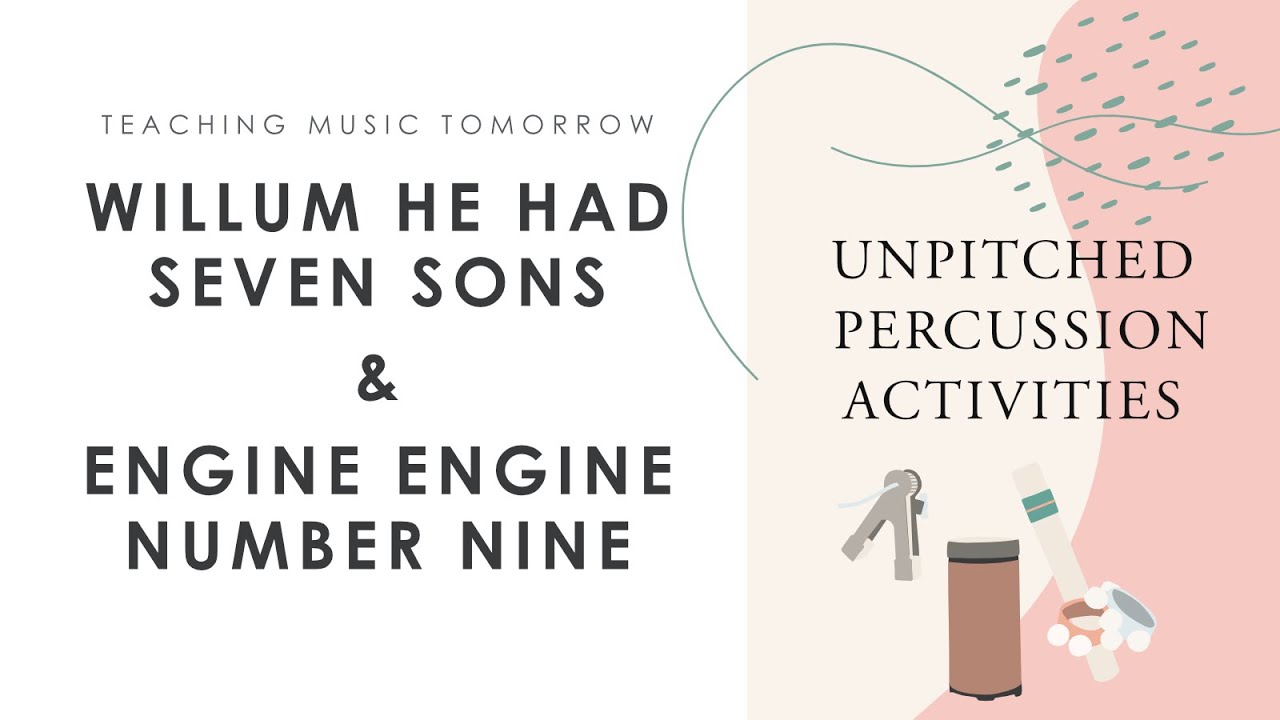 Willum He Had Seven Sons & Engine Engine Number Nine: Unpitched Percussion