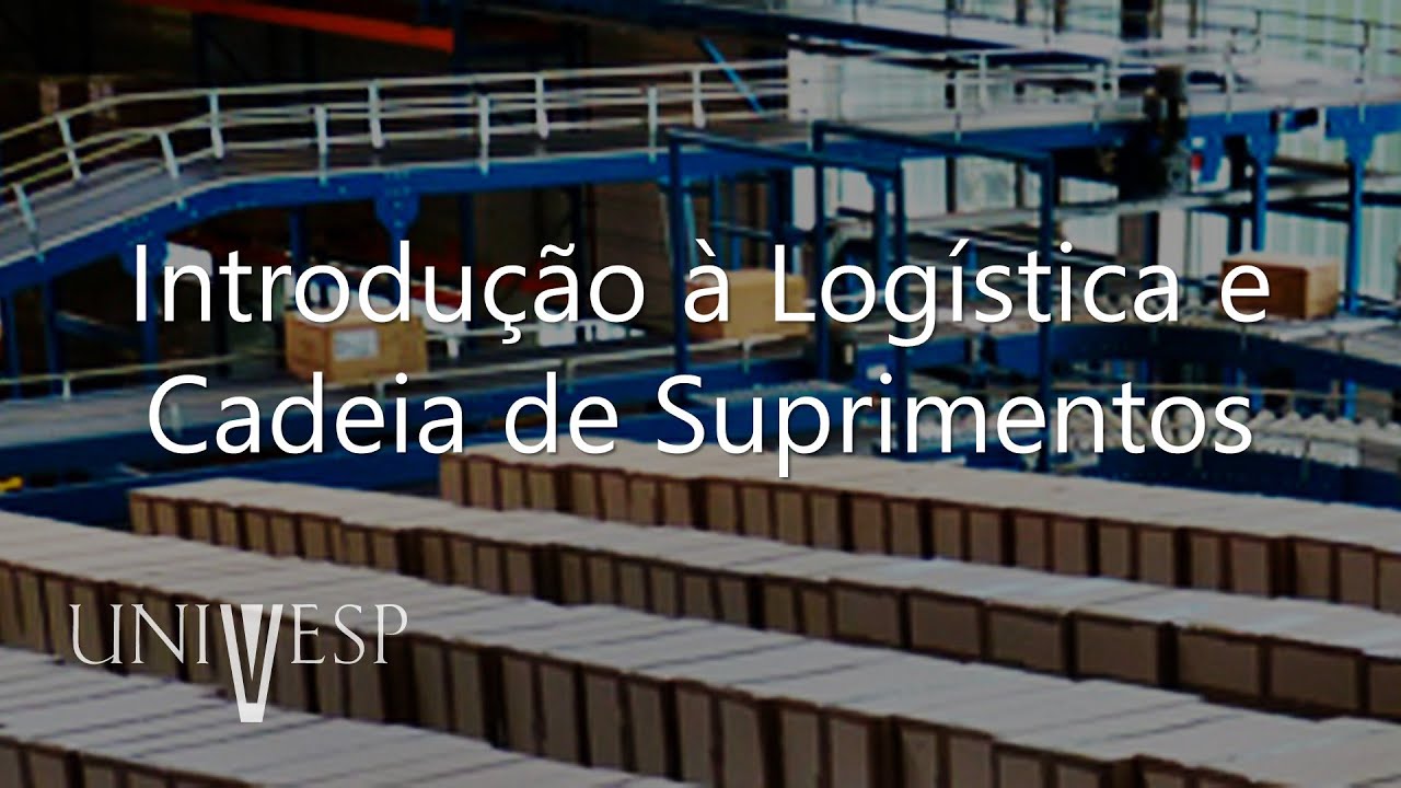 Logística - Introdução à Logística e Cadeia de Suprimentos