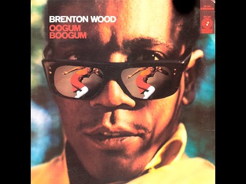 Thumbnail for I Like The Way You Love Me - Brenton Wood from the album Oogum Boogum by Brenton Wood