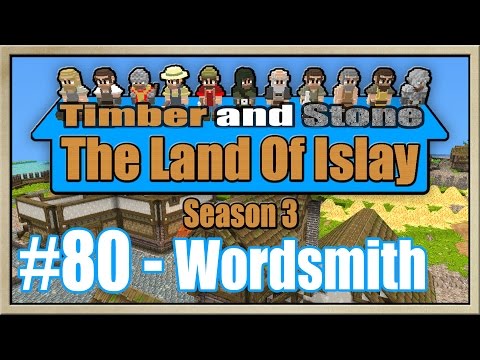 Timber and Stone - [The Land Of Islay - Season 3] - [Part 80] - Wordsmith
