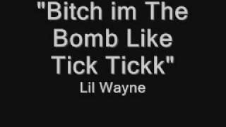 lil wayne im the bomb like tick tick lyrics