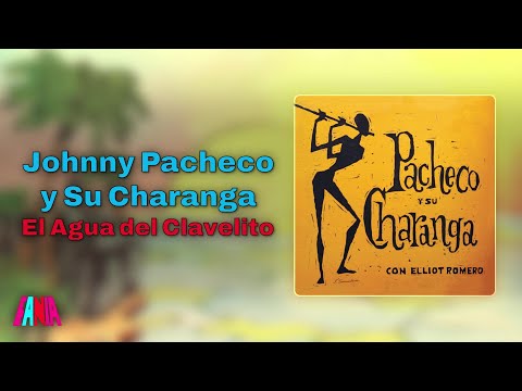 Johnny Pacheco y Su Charanga - El Agua del Clavelito (Audio Oficial)