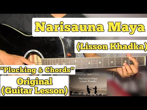 Narisauna Maya - Lisson Khadka | Guitar Lesson | Plucking & Chords | (Sambhanda ma sana sana)