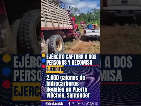 Ejército captura a dos personas y decomisa 2 000 galones de hidrocarburos ilegales en Puerto Wilches