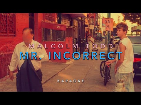 [Karaoke] Mr. Incorrect - Malcolm Todd