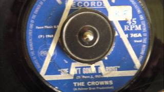 THE CROWNS -  SHE AIN'T GONNA DO RIGHT