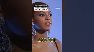 FROM AP'S ARCHIVES: Beyoncé: 'God has given me the gifts'