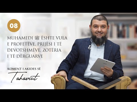 08. Muhamedi ﷺ ështe vula e profetëve,  zotëria i të dërguarve - Dr. Muhamed Broja
