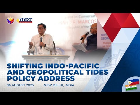 Shifting Indo-Pacific and Geopolitical Tides Policy Address by President Ferdinand R. Marcos Jr.