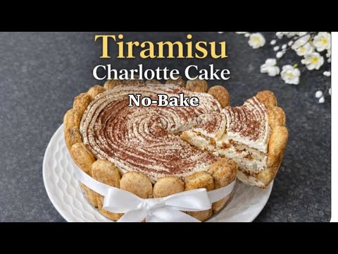 No-Bake Tiramisu Charlotte Cake | Easy No Oven Dessert Recipe