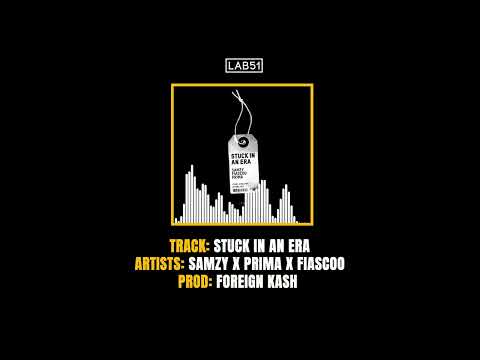 Samzy x Prima x Fiascoo - Stuck In An Era [Audio] | LAB51
