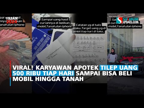Viral! Karyawan Apotek Tilep Uang 500 Ribu Tiap Hari Sampai Bisa Beli Mobil Hingga Tanah