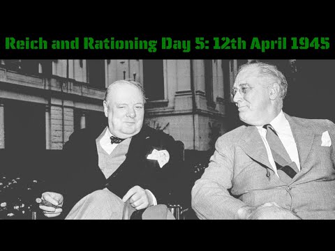 Reich and Rationing Day 5: 12th April 1945