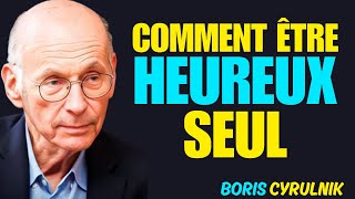 COMMENT ÊTRE HEUREUX SEUL : 7 ENSEIGNEMENTS BOUDDHISTES — Boris Cyrulnik