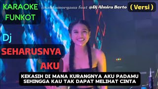Download lagu KARAOKE FUNKOT || DJ SEHARUSNYA AKU - ELSA PITALOKA || MAULANA WIJAYA versi ‎DJ ALMIRA BERTO mp3