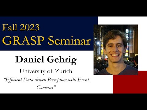 Fall 2023 GRASP Seminar - Daniel Gehrig, University of Zurich