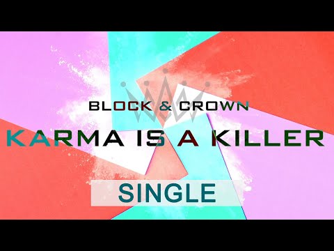 Block & Crown - Karma Is A Killer