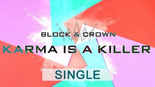 Block &amp; Crown - Karma Is A Killer