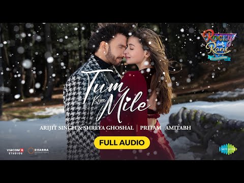 Tum Kya Mile - Audio | Rocky Aur Rani Kii Prem Kahaani | Ranveer,Alia,Arijit,Shreya,Pritam,Amitabh