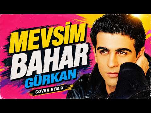 Gürkan - Mevsim Bahar (Cover Remix)