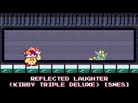Reflected Laughter (Kirby Triple Deluxe) [16-bit, SNES]