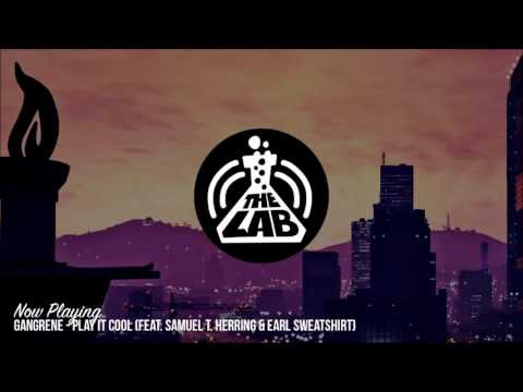 Gangrene - Play It Cool (feat. Samuel T. Herring & Earl Sweatshirt)