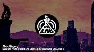 Gangrene - Play It Cool (feat. Samuel T. Herring &amp; Earl Sweatshirt)