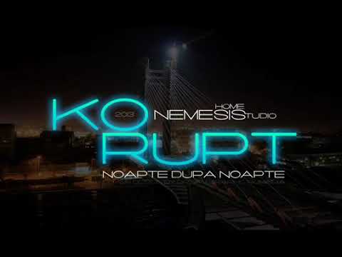 Ko-Rupt : Noapte dupa noapte ( KaKaceiK Production )