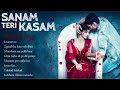 Sanam Teri Kasam Movie All Songs | Ankit Tiwari | Arijit Singh | Darshan Raval | Himesh Reshammiya