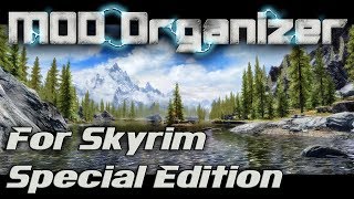Installing & Using MOD ORGANIZER 2 for SKYRIM SPECIAL EDITION - Tutorial / Guide / How to