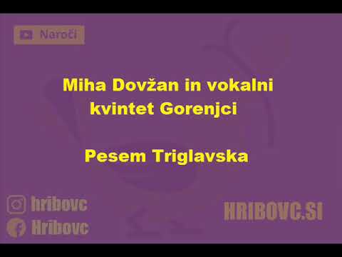 Miha Dovžan in vokalni kvintet Gorenjci - Pesem Triglavska