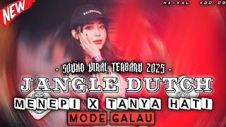 Download lagu DJ JUNGLE DUTCH MENEPI X TANYA HATI FULL BASS 2025 MODE GALAU mp3