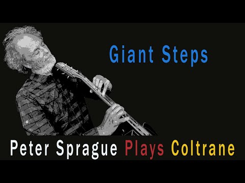 Peter Sprague Plays Coltrane’s “Giant Steps”
