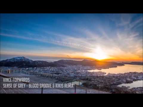 Vince Forwards Sense Of Grey (Blood Groove & Kikis Remix) Exclusiv Video