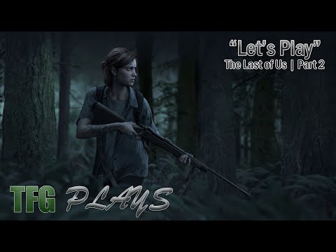 "Let's Play" The Last Of Us Part 2 | Episode 17