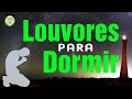 Louvores Para Dormir As Melhores Músicas Gospel Mais Tocadas 2020 Top Hinos Gospel 1
