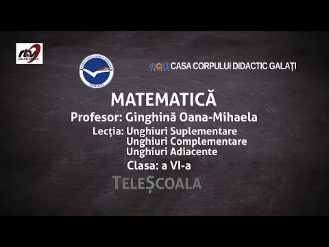 Matematica - Clasa 6 - ''Unghiuri Complementare - Adiacente - Suplementare''