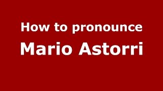 How to pronounce Mario Astorri
