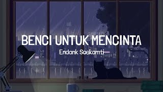 Download lagu Benci Untuk Mencinta - Endank Soekamti (lirik lagu) mp3